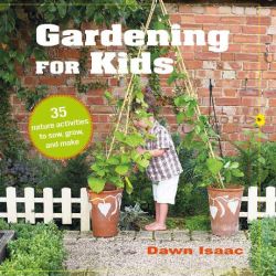 Cover of 'Gardening for kids' by Dawn Isaac, showing a child with a watering can.